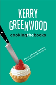 Kerry Greenwood Cooking the Books, Featuring Corinna Chapman, baker and reluctant investigator